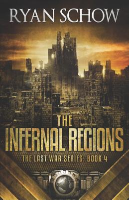 The Infernal Regions: A Post-Apocalyptic EMP Survivor Thriller - Schow, Ryan