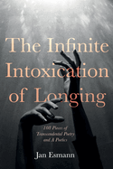 The Infinite Intoxication of Longing: 108 Pieces of Transcendental Poetry and a Poetics