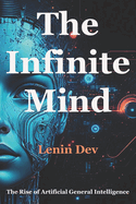 The Infinite Mind: The Rise of Artificial General Intelligence