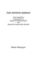The Infinite Mirror: Ts'ao-Tung Ch'an: Commentaries on Inquiry Into Matching Halves and Song of the Precious Mirror Sama