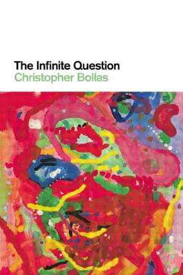 The Infinite Question - Bollas, Christopher, Professor