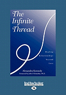 The Infinite Thread: Healing Relationships Beyond Loss (Easyread Large Edition)