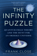 The Infinity Puzzle: Quantum Field Theory and the Hunt for an Orderly Universe