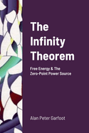 The Infinity Theorem: Free Energy & The Zero-Point Power Source