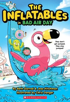 The Inflatables in Bad Air Day (the Inflatables #1) - Garrod, Beth, and Hitchman, Jess, and Danger, Chris (Illustrator)