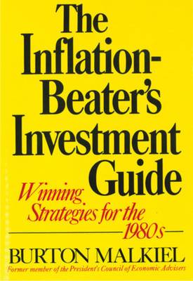 The Inflation-Beater's Investment Guide: Winning Strategies for the 1980s - Malkiel, Burton G