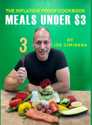 The Inflation Proof Cookbook: Meals Under $3 - Ciminera, Joe