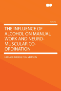 The Influence of Alcohol on Manual Work and Neuro-Muscular Co-Ordination