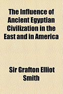 The Influence of Ancient Egyptian Civilization in the East and in America