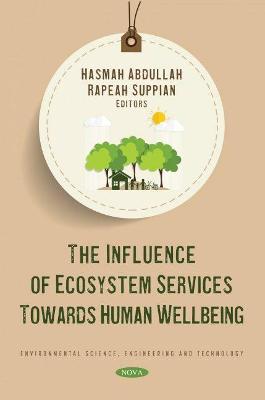 The Influence of Ecosystem Services Towards Human Wellbeing - Abdullah, Hasmah (Editor)