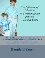 The Influence of Television on the Communication Between Parent and Child: were there viable alternatives to watching television? Were Christian directives the issue and its solution? Families faced allegations of a negative impact from violence...