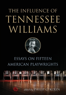 The Influence of Tennessee Williams: Essays on Fifteen American Playwrights - Kolin, Philip C (Editor)