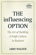 The Influencing Option: The Art of Building a Profit Culture in Business