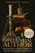 The Influential Author: How and Why to Write, Publish, and Sell Nonfiction Books That Matter
