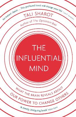 The Influential Mind: What the Brain Reveals About Our Power to Change Others - Sharot, Tali