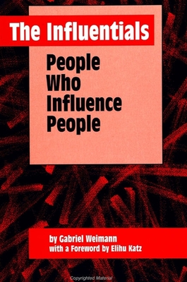 The Influentials: People Who Influence People - Weimann, Gabriel, Dr.