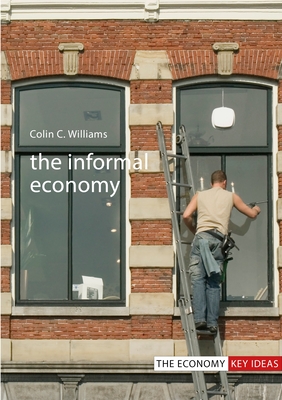 The Informal Economy - Williams, Colin C., Prof.