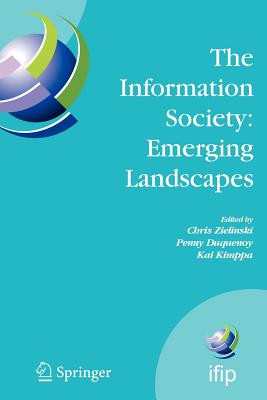 The Information Society: Emerging Landscapes: Ifip International Conference on Landscapes of ICT and Social Accountability, Turku, Finland, June 27-29, 2005 - Zielinski, Chris (Editor), and Duquenoy, Penny (Editor), and Kimppa, Kai, Dr. (Editor)