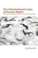 The Informational Logic of Human Rights: Networked Imaginaries in the Cybernetic Age