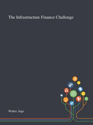 The Infrastructure Finance Challenge - Walter, Ingo