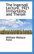 The Ingersoll Lecture, 1921 Immortality and Theism