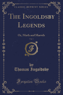 The Ingoldsby Legends, Vol. 1: Or, Mirth and Marvels (Classic Reprint)