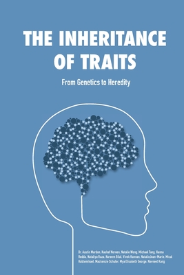 The Inheritance of Traits: From Genetics to Heredity - Noreen, Kashaf, and Wong, Natalie, and Tang, Michael