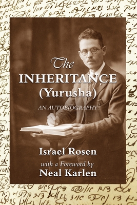 The Inheritance (Yurusha) - Rosen, Israel, and Rosen, Elliot (Editor), and Karlen, Neal (Foreword by)