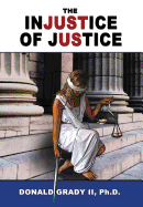 The Injustice of Justice