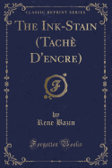 The Ink-Stain (Tach d'Encre) (Classic Reprint)