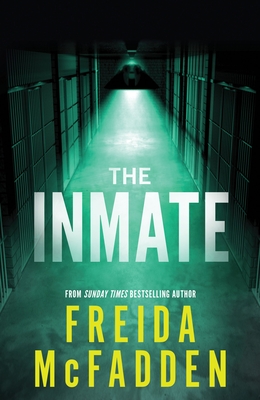 The Inmate: From the Sunday Times Bestselling Author of The Housemaid - McFadden, Freida