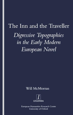 The Inn and the Traveller: Digressive Topographies in the Early Modern European Novel - McMorran, Will