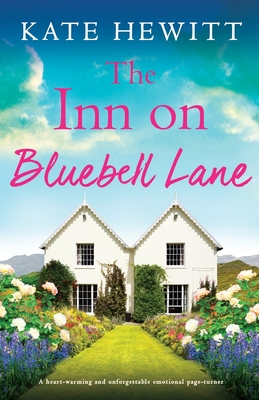 The Inn on Bluebell Lane: A heart-warming and unforgettable emotional page-turner - Hewitt, Kate