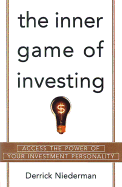 The Inner Game of Investing: Access the Power of Your Investment Personality