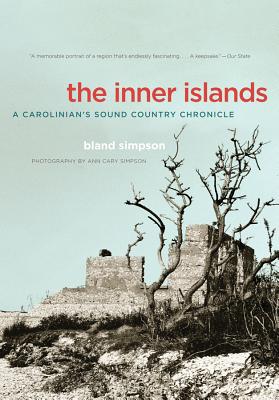 The Inner Islands: A Carolinian's Sound Country Chronicle - Simpson, Bland, and Simpson, Ann Cary (Photographer)