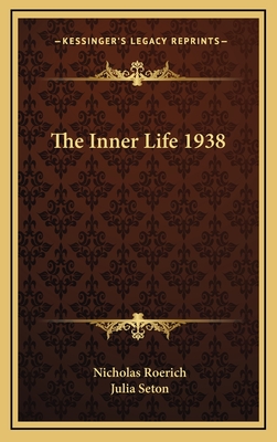 The Inner Life 1938 - Roerich, Nicholas, and Seton, Julia, Dr.