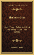 The Inner Man: Good Things to Eat and Drink and Where to Get Them (1891)