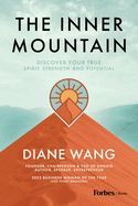 The Inner Mountain: Discover Your True Spirit, Strength, and Potential