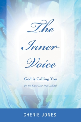 The Inner Voice: God Is Calling You - Jones, Cherie