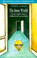 The Inner World: A Psychoanalytic Study of Hindu Childhood and Society - Kakar, Sudhir