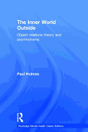 The Inner World Outside: Object Relations Theory and Psychodrama