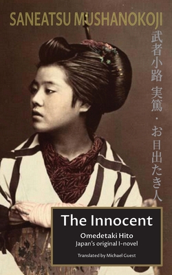 The Innocent - Mushanokoji, Saneatsu, and Guest, Michael (Translated by)