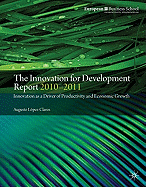 The Innovation for Development Report 2010-2011: Innovation as a Driver of Productivity and Economic Growth