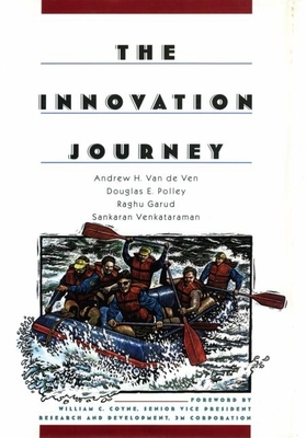 The Innovation Journey - Van de Ven, Andrew H, and Polley, Douglas E, and Garud, Raghu, Professor
