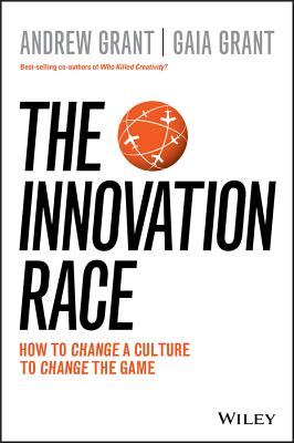 The Innovation Race: How to Change a Culture to Change the Game - Grant, Andrew, and Grant, Gaia