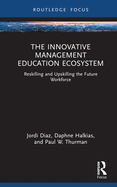 The Innovative Management Education Ecosystem: Reskilling and Upskilling the Future Workforce