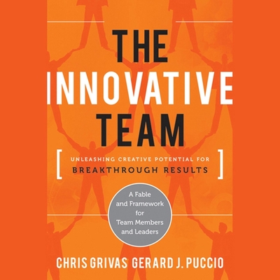 The Innovative Team: Unleashing Creative Potential for Breakthrough Results - Corren, Donald (Read by), and Grivas, Chris, and Puccio, Gerard