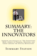 The Innovators: Summary and Analysis of "The Innovators: How a Group of Hackers, Geniuses, and Geeks Created the Digital Revolution"