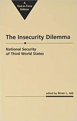 The Insecurity Dilemma: National Security of Third World States - Job, Brian