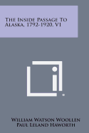 The Inside Passage to Alaska, 1792-1920, V1